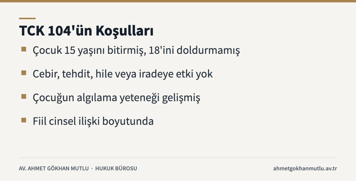 Reşit olmayanla cinsel ilişki suçunun TCK 104 kapsamındaki koşulları